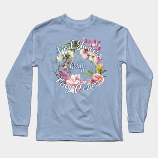 April showers bring May flowers Long Sleeve T-Shirt
